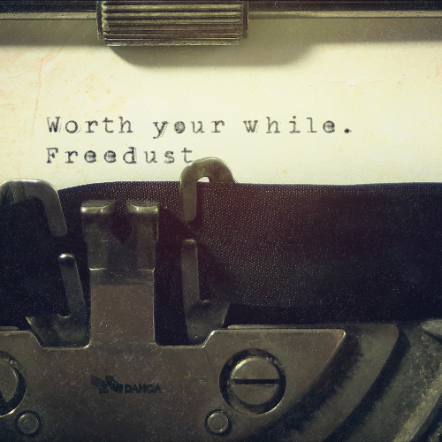 Freedust - Worth Your While (Single)