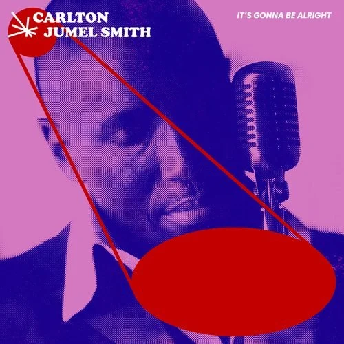 Carlton Jumel Smith - It’s Gonna Be Alright (Single)