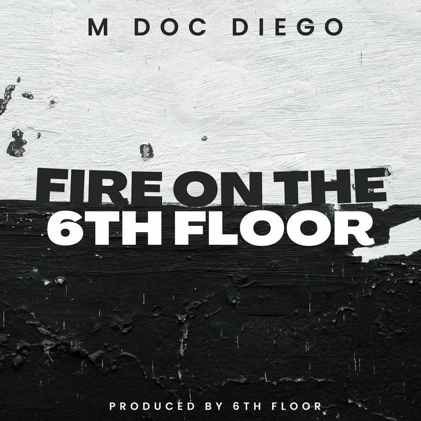 M Doc Diego x 6th Floor - Fire On The 6th Floor (Single)