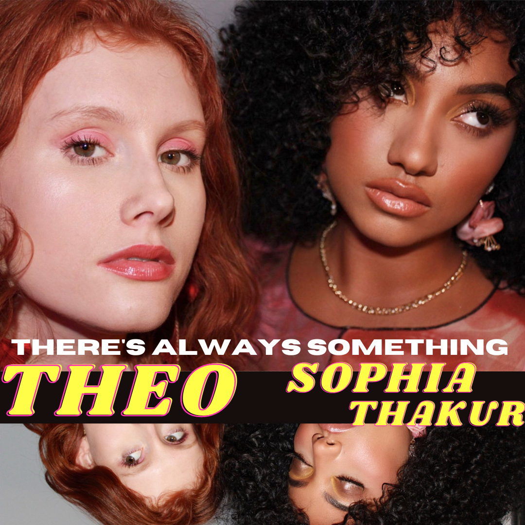 THEO ft: Sophia Thakur - There’s Always Something (Single)