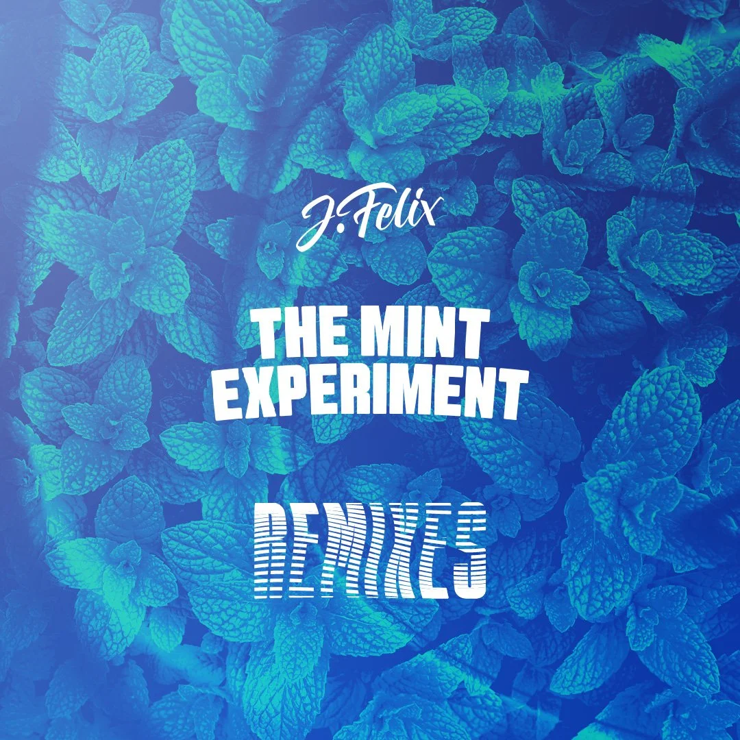 J-Felix - THE MiNT EXPERiMENT (Remixes) (EP) + Tour Announcement