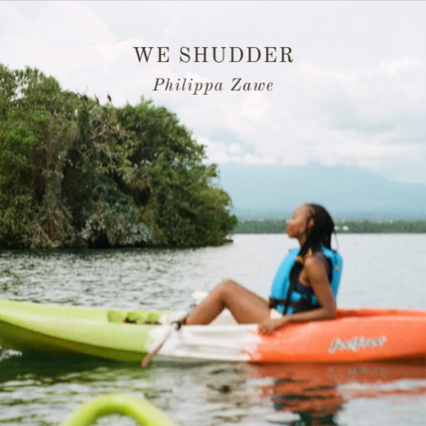 Philippa Zawe - We Shudder (Single)