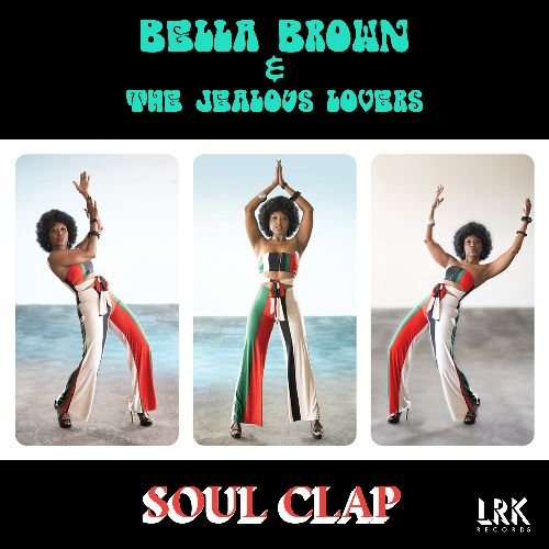 Bella Brown &amp; The Jealous Lovers - Soul Clap (Single)