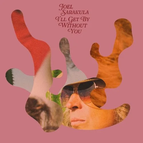 Joel Sarakula - I’ll Get By Without You (Single)