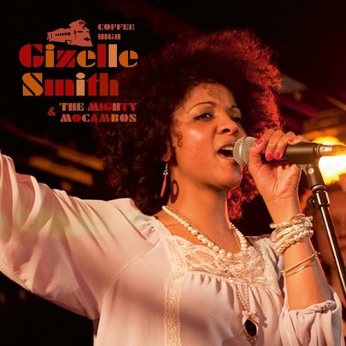 Gizelle Smith &amp; The Mighty Mocambos - Coffee High / Coffee High (Live At La Bellevilloise Paris) (Single)