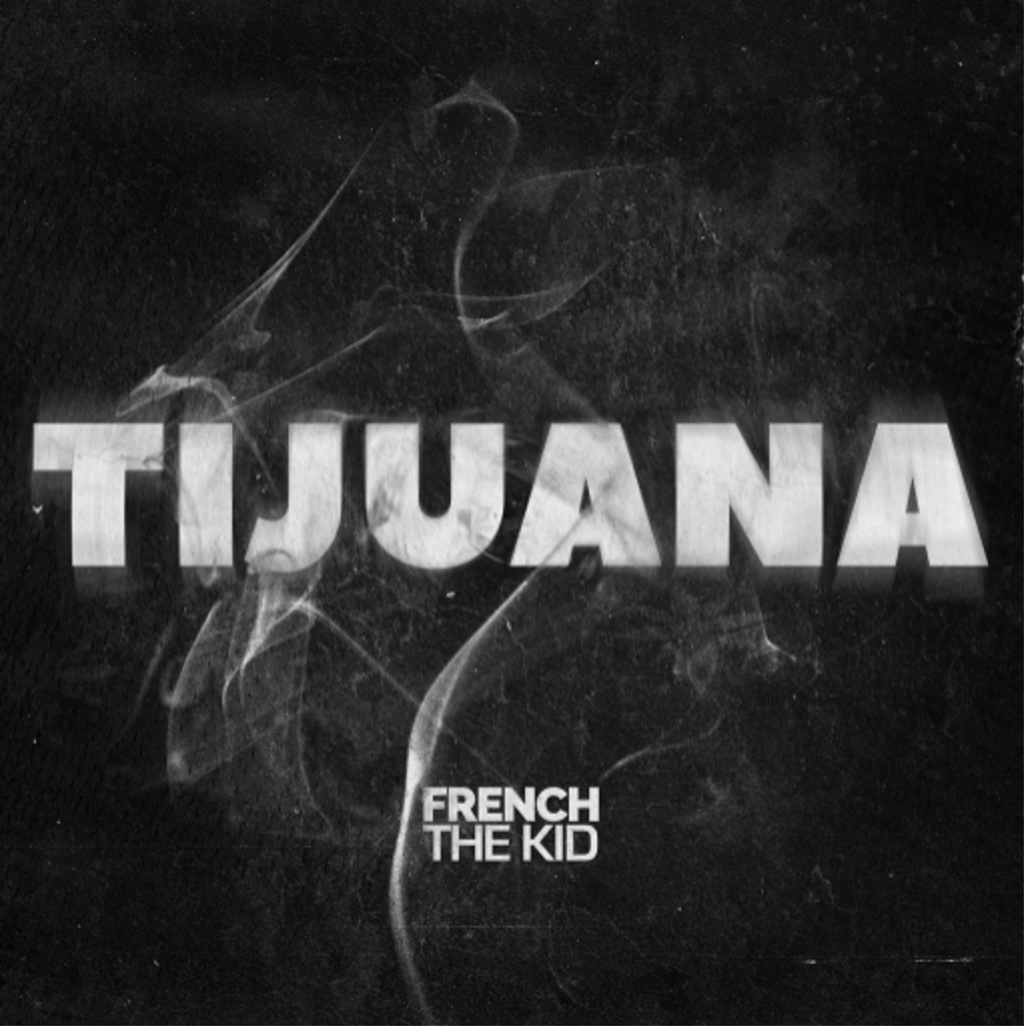 French The Kid - Tijuana (Official Video)