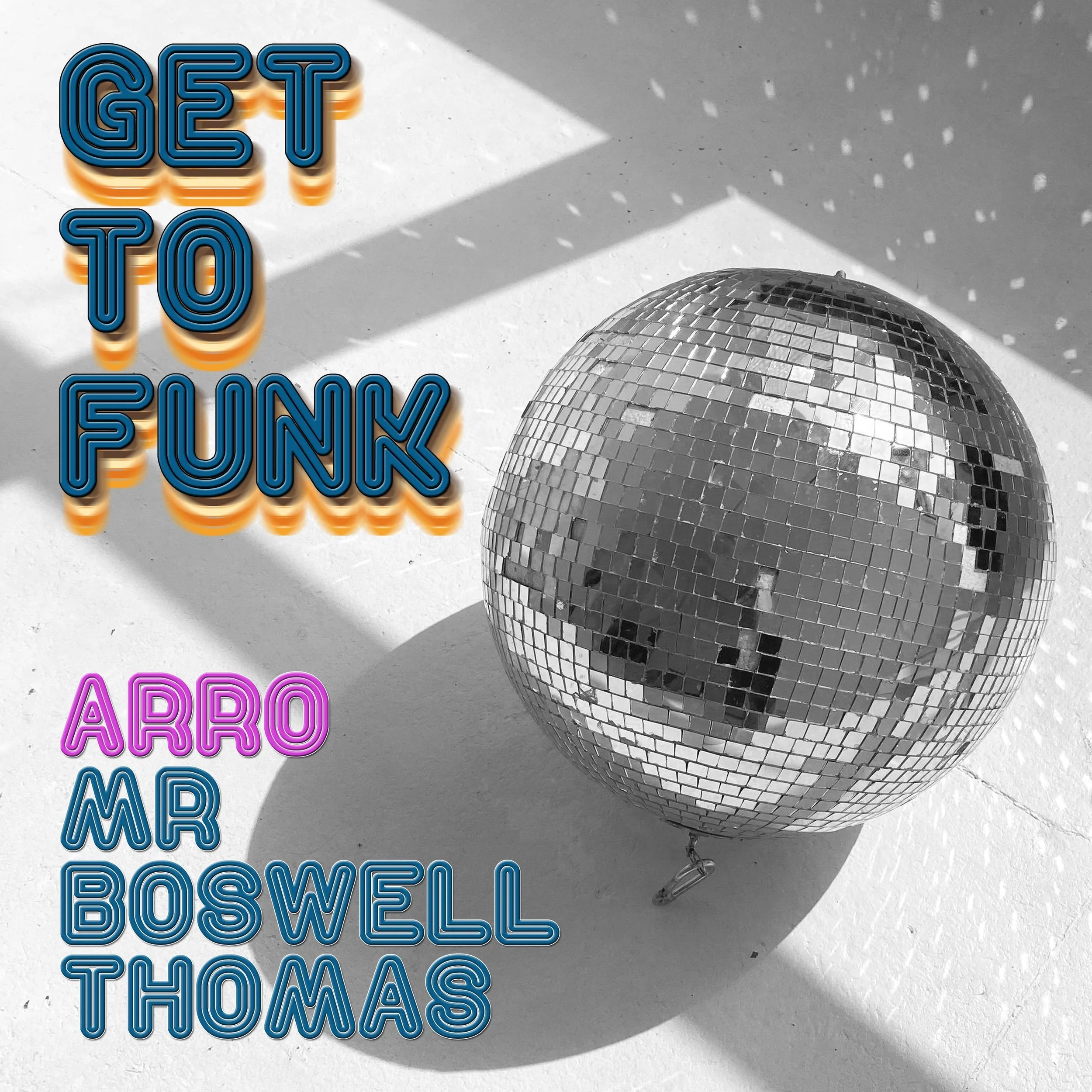 aRRO x Mr. Boswell Thomas - Get to Funk (Single)