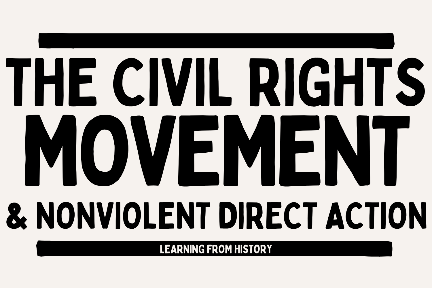 The Civil Rights Movement and Nonviolent Direct Action: Learning from History