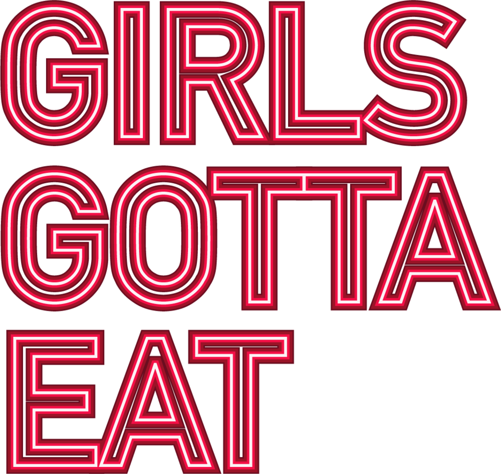 Girls Gotta Eat