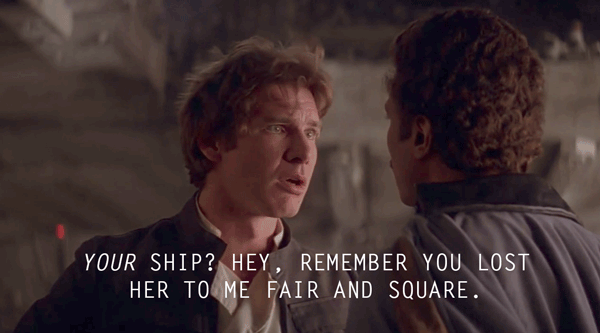 Solo and Lando argues over Millennium Falcon Gif with text: Your ship? Hey, remember you lost her to me fair and square