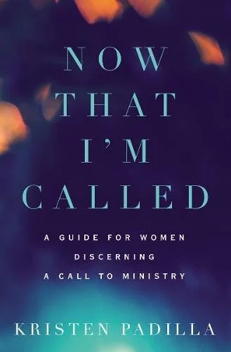 Now that I'm Called by Kristen Padilla
