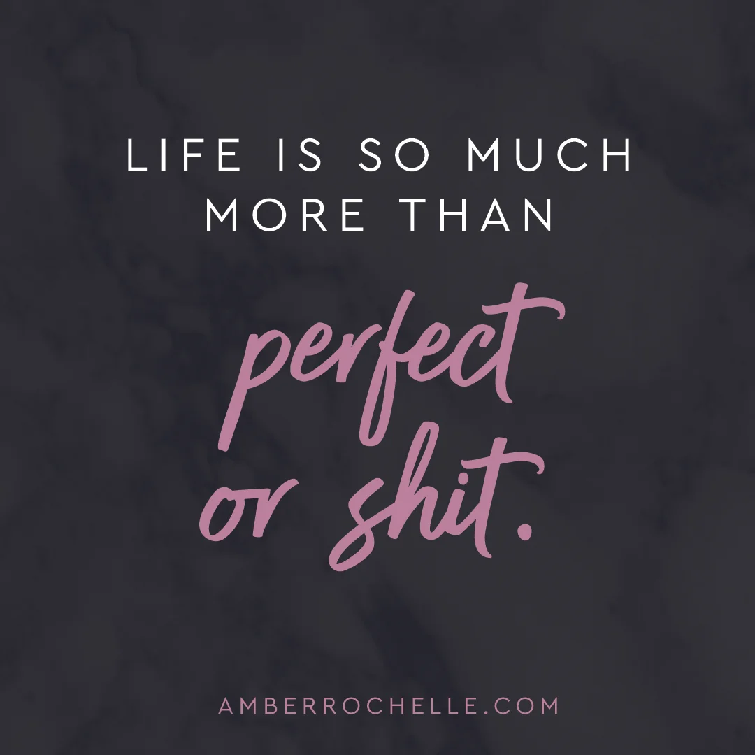 Life Isn't Perfect or Shit
