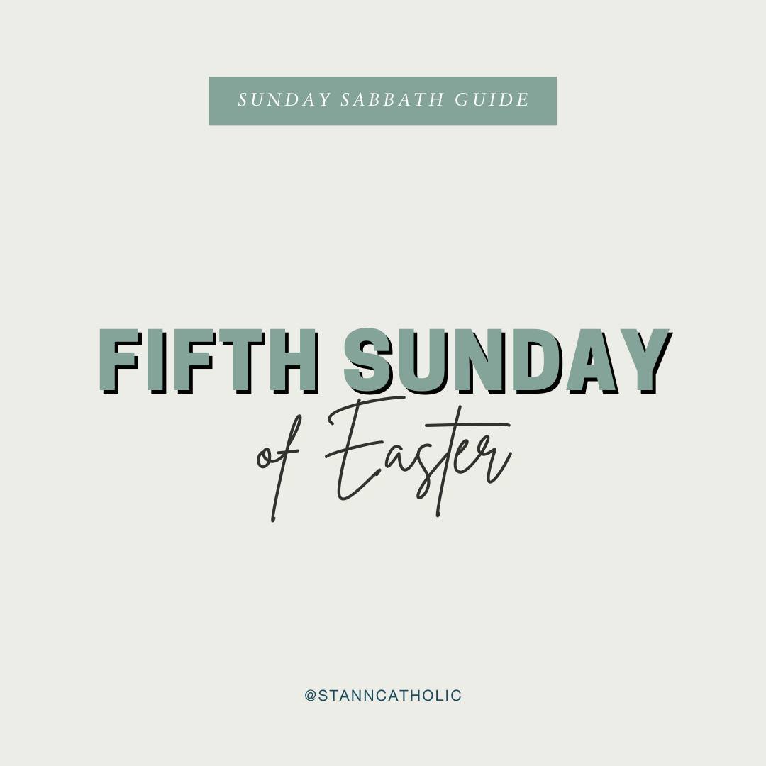 Fifth Sunday of Easter | Sunday Sabbath Guide ✝ 

Use this to prepare for Mass, reflect on the way home, or in prayer later in the week! Use the questions at breakfast, in the car ride, or with your community group! Pro Tip: Save for later!