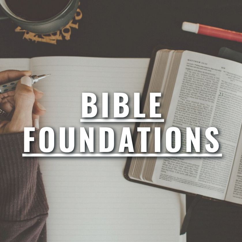 Bible Foundations (Evening Sessions Begin)