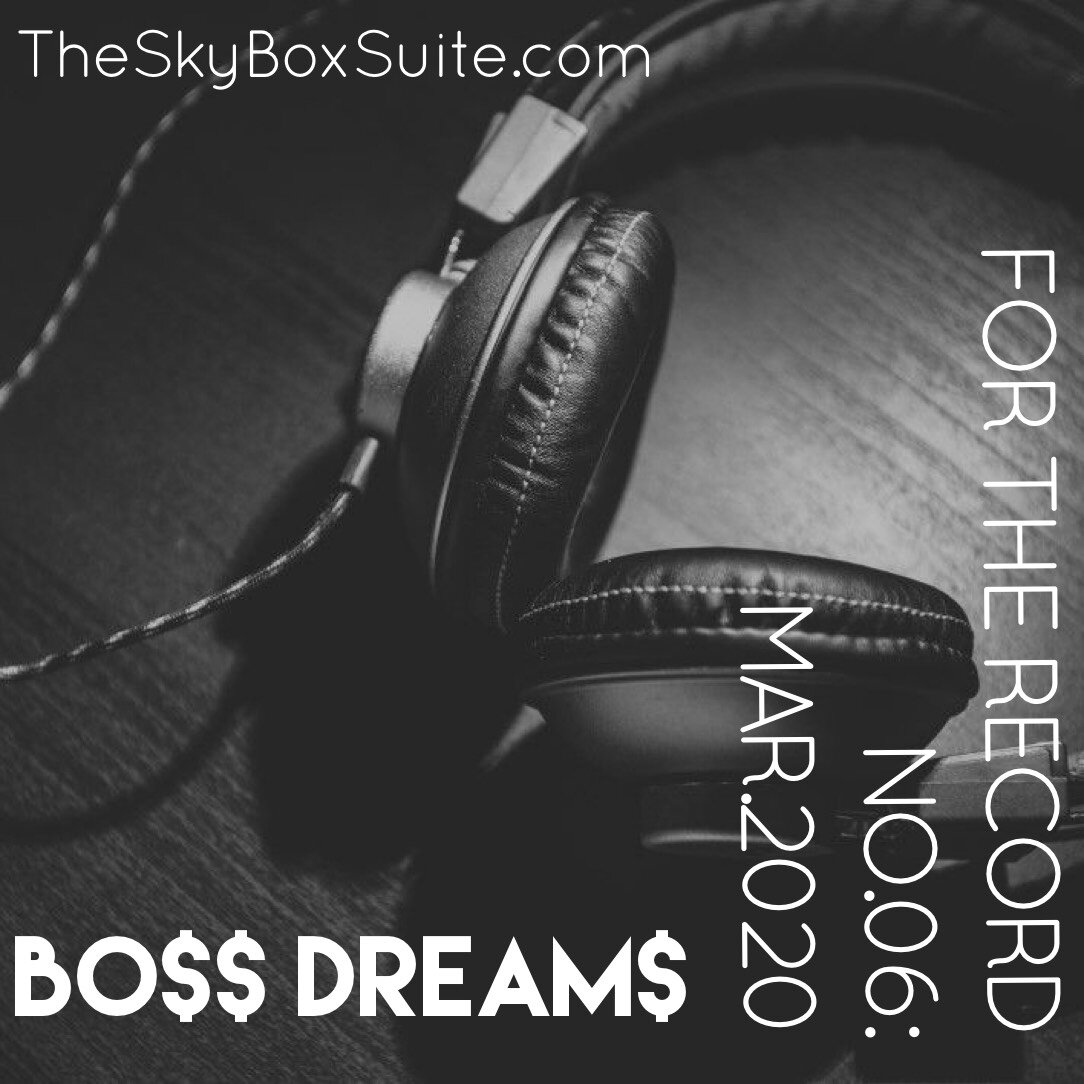 For the Record Playlist no.06: BO$$ DREAM$