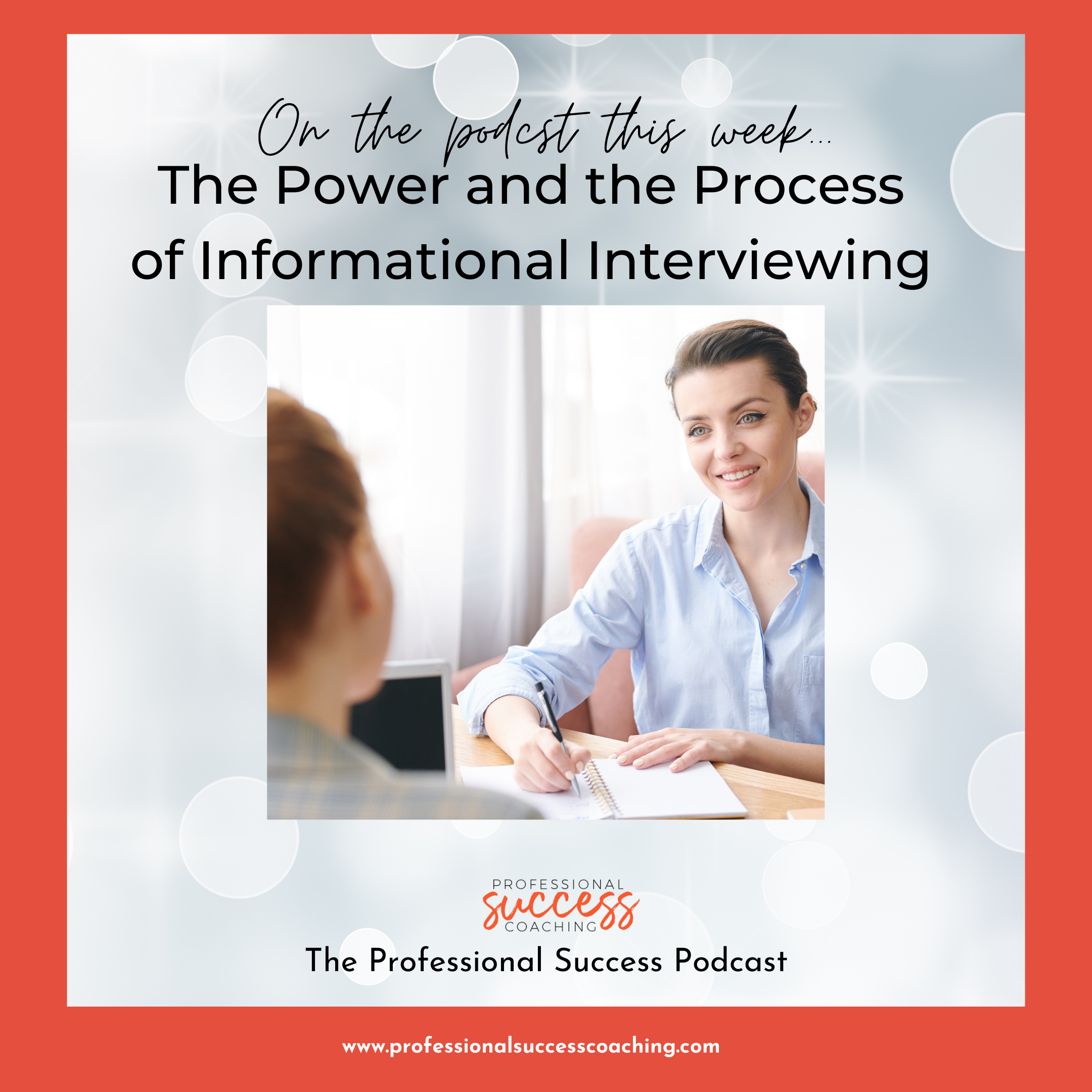 The Power and the Process of Informational Interviewing