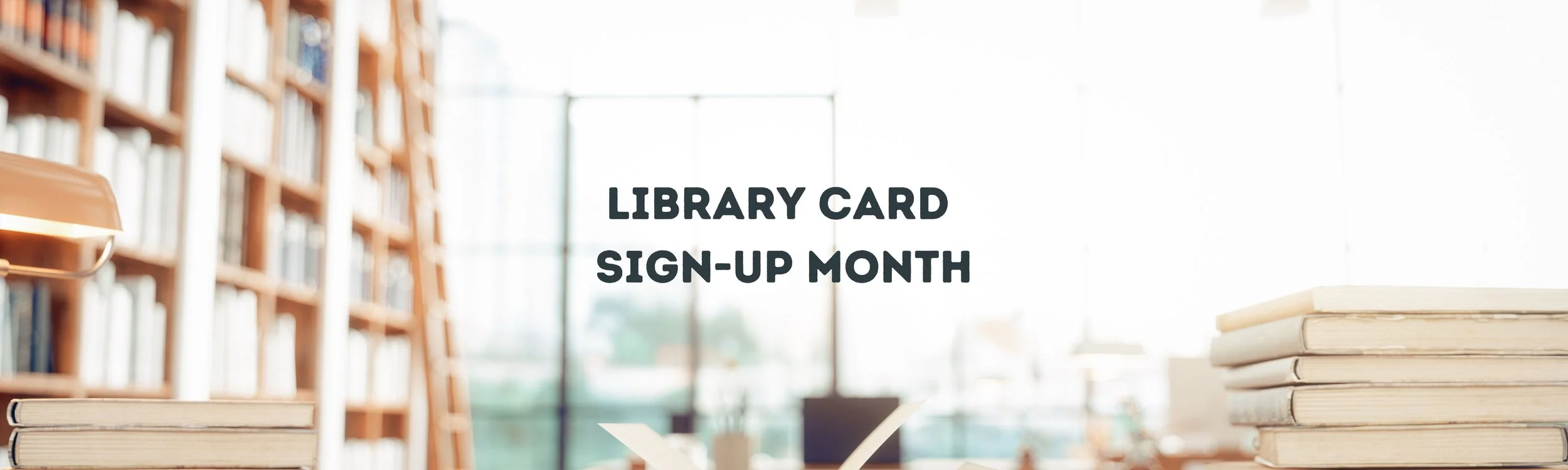 Library Card Sign-up Month Banner.jpg