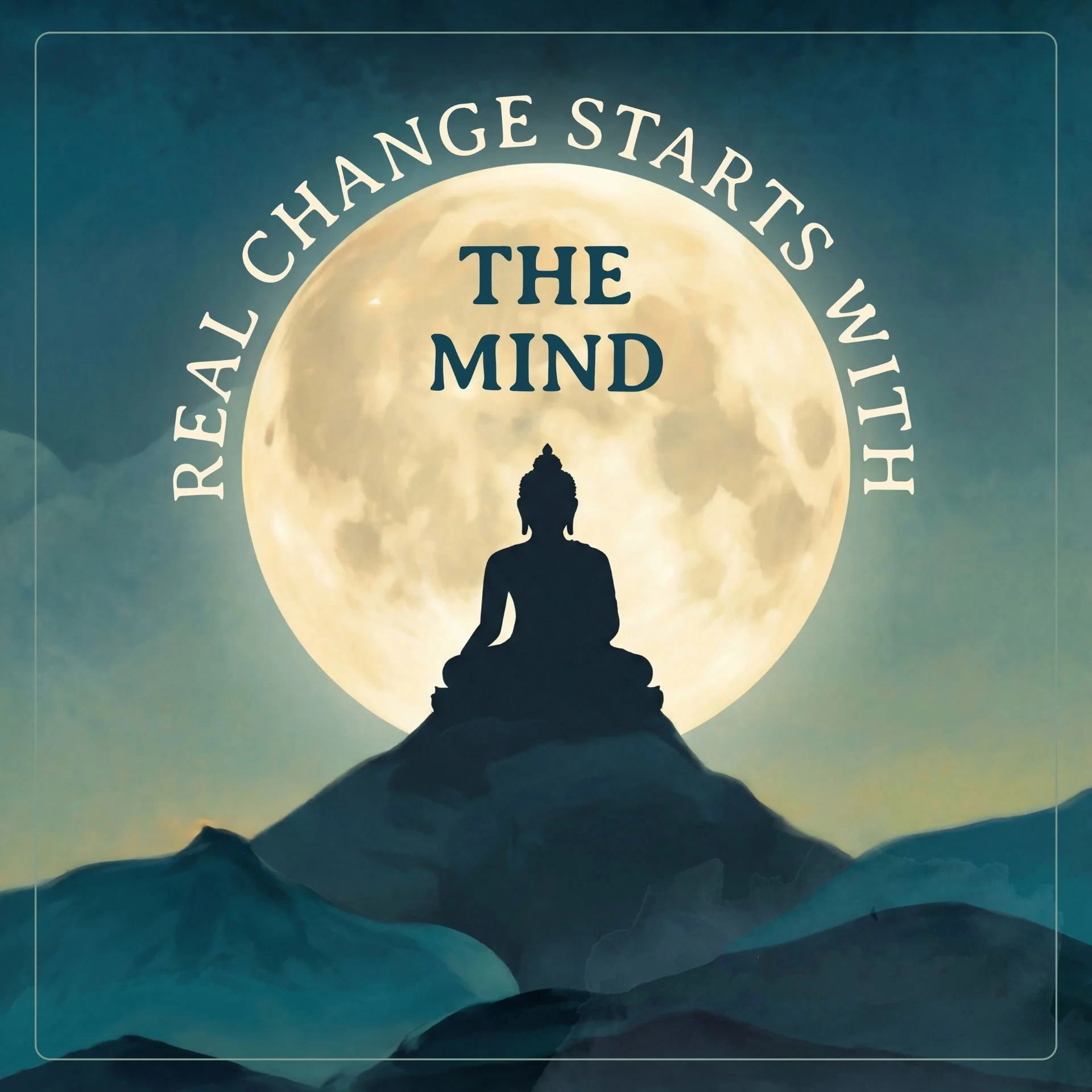 REAL CHANGE STARTS WITH THE MIND