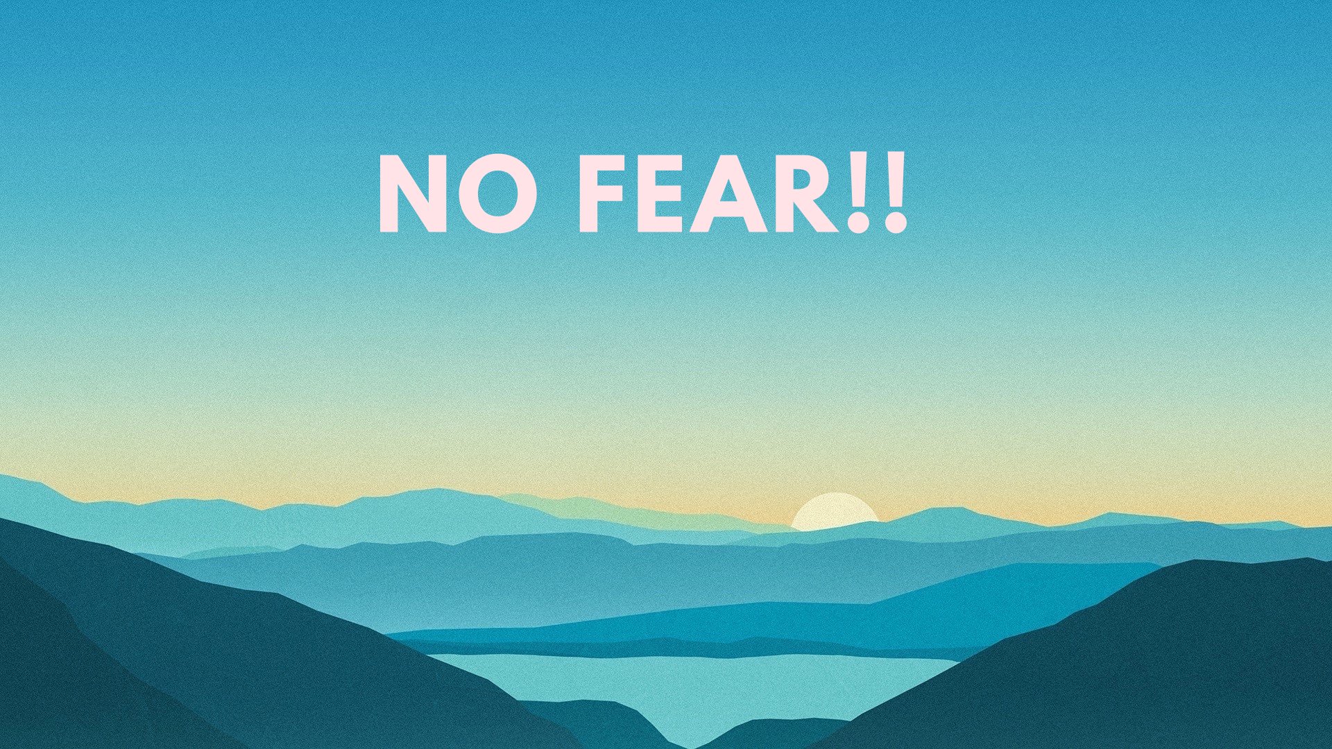 No Fear!!