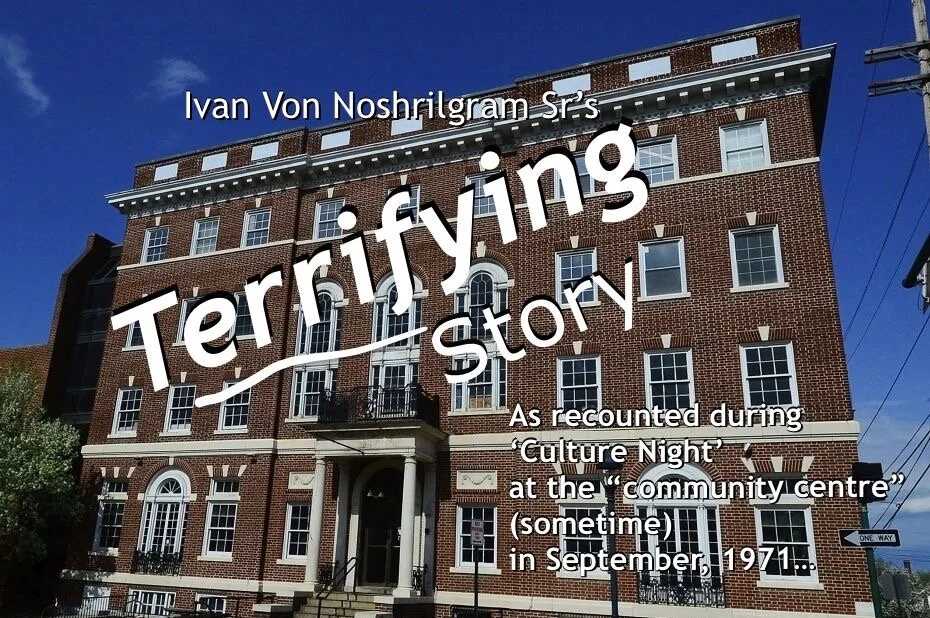 Ivan Von Noshrilgram Sr’s&nbsp;Terrifying&nbsp;Story