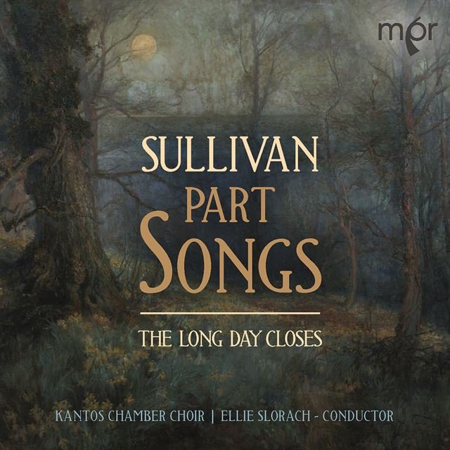 The Long Day Closes: Sullivan Pt. Songs (Kantos Chamber Choir)