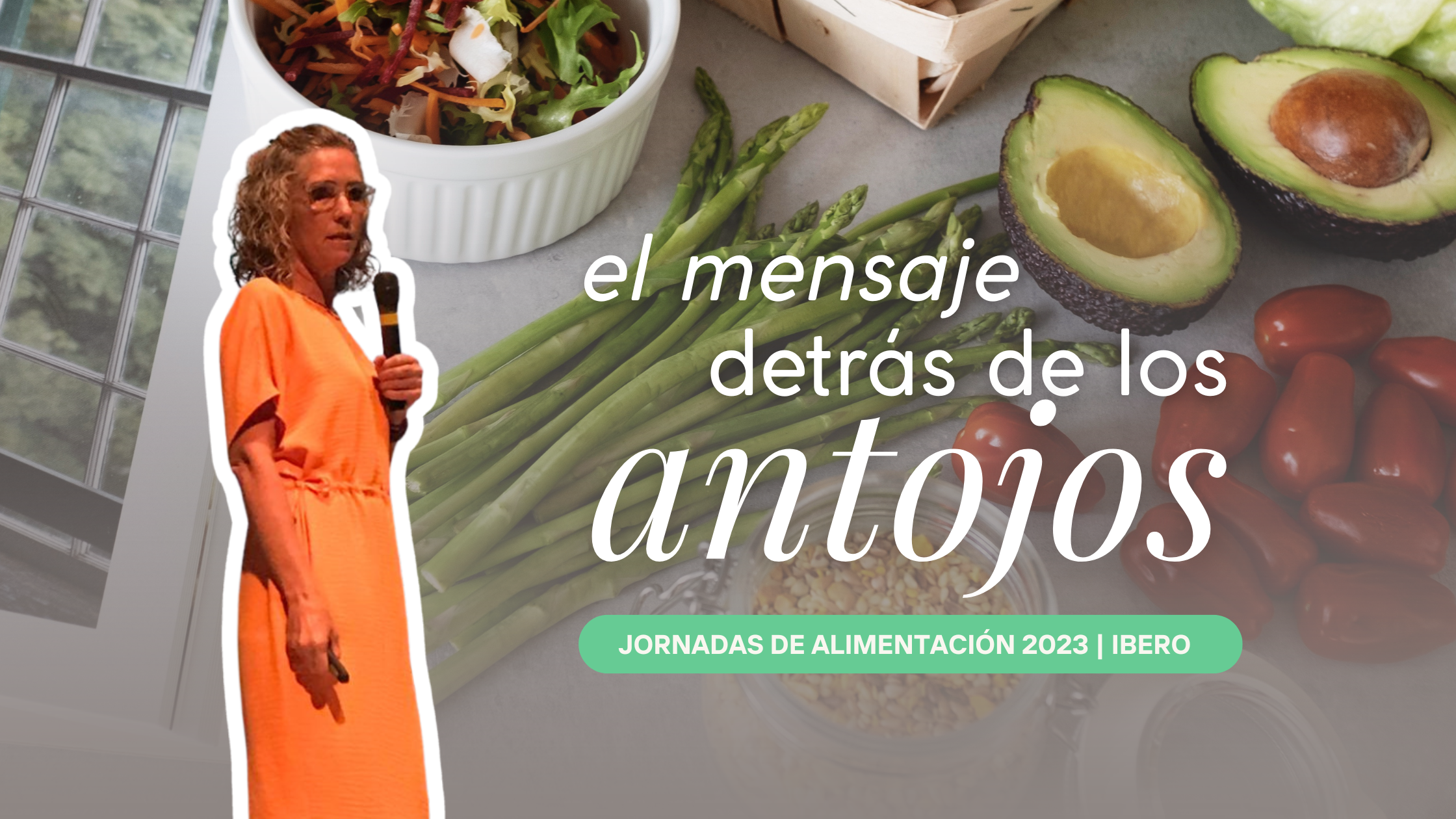 Descifrando los mensajes detrás de los antojos - Nutrición y Ciencia de los Alimentos IBERO