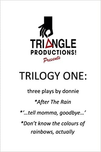 Trilogy One: three plays by Donnie (Volume 1)