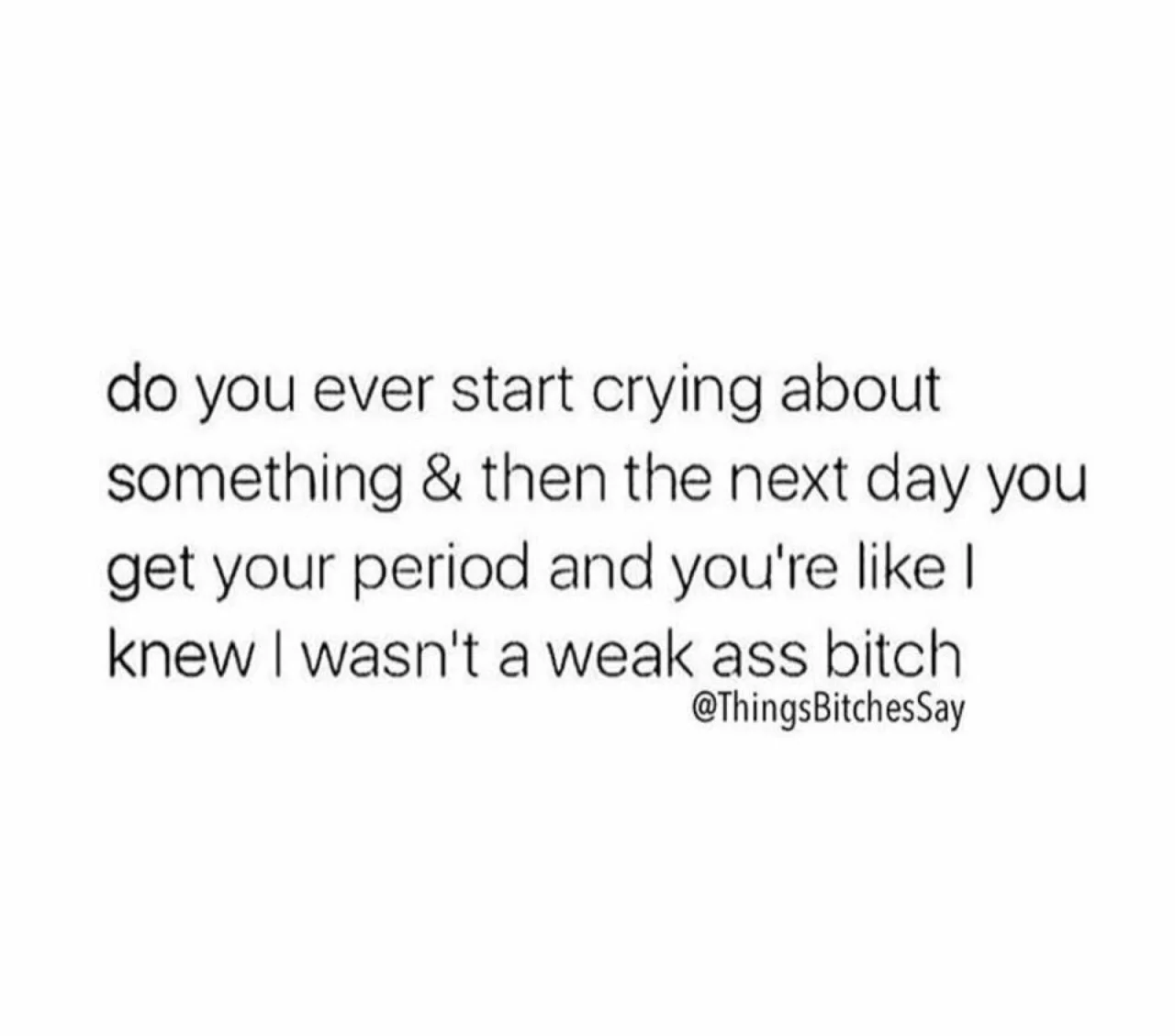 I post this jokingly, because it&rsquo;s okay to cry!

Just having a bad day. Hoping the negativity will blow over soon and I can go back to remembering how to be grateful for what I do have instead of bitter for what I don&rsquo;t have.