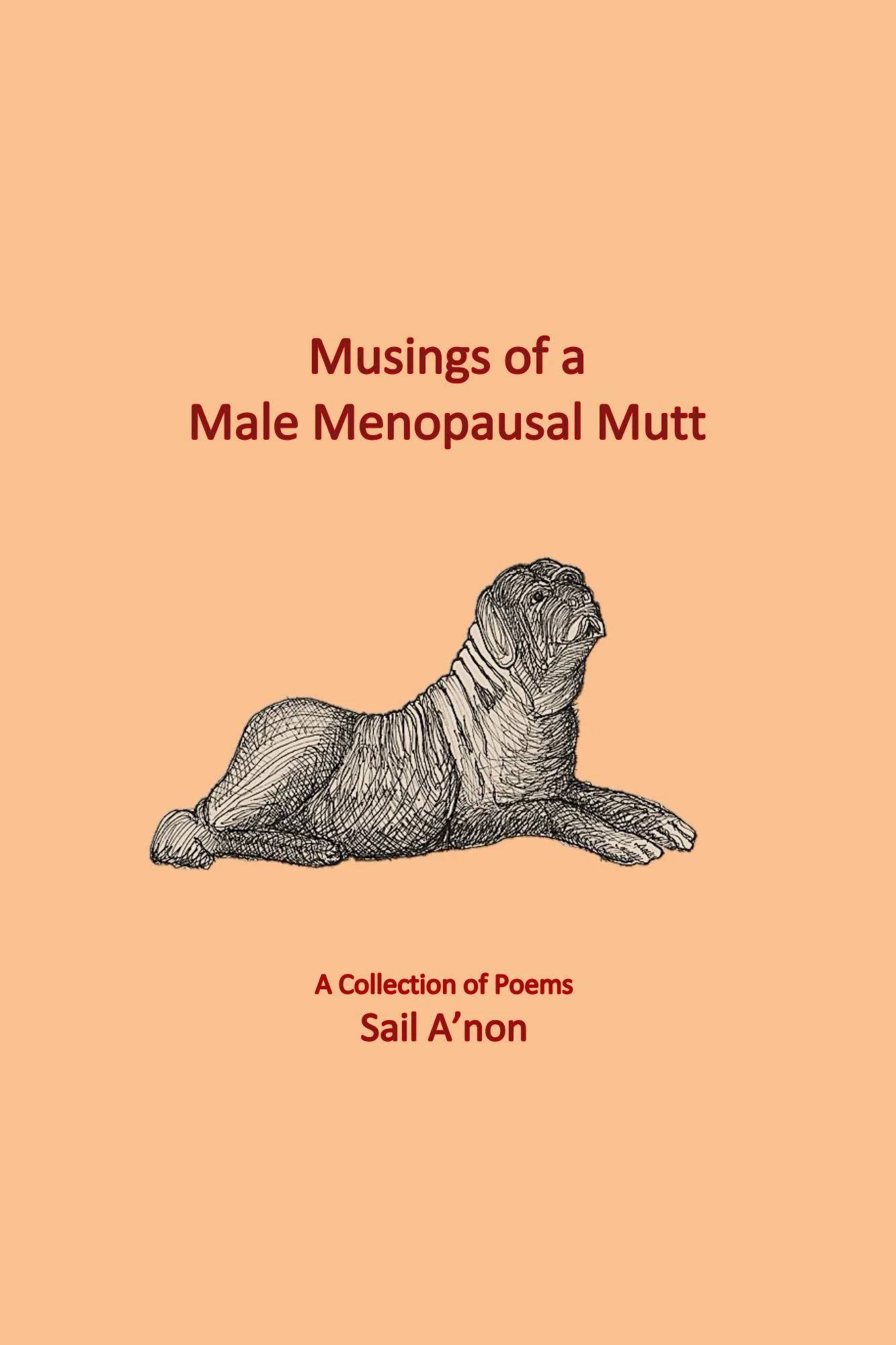 Musings of a Male Menopausal Mutt (2017), a poetry collection