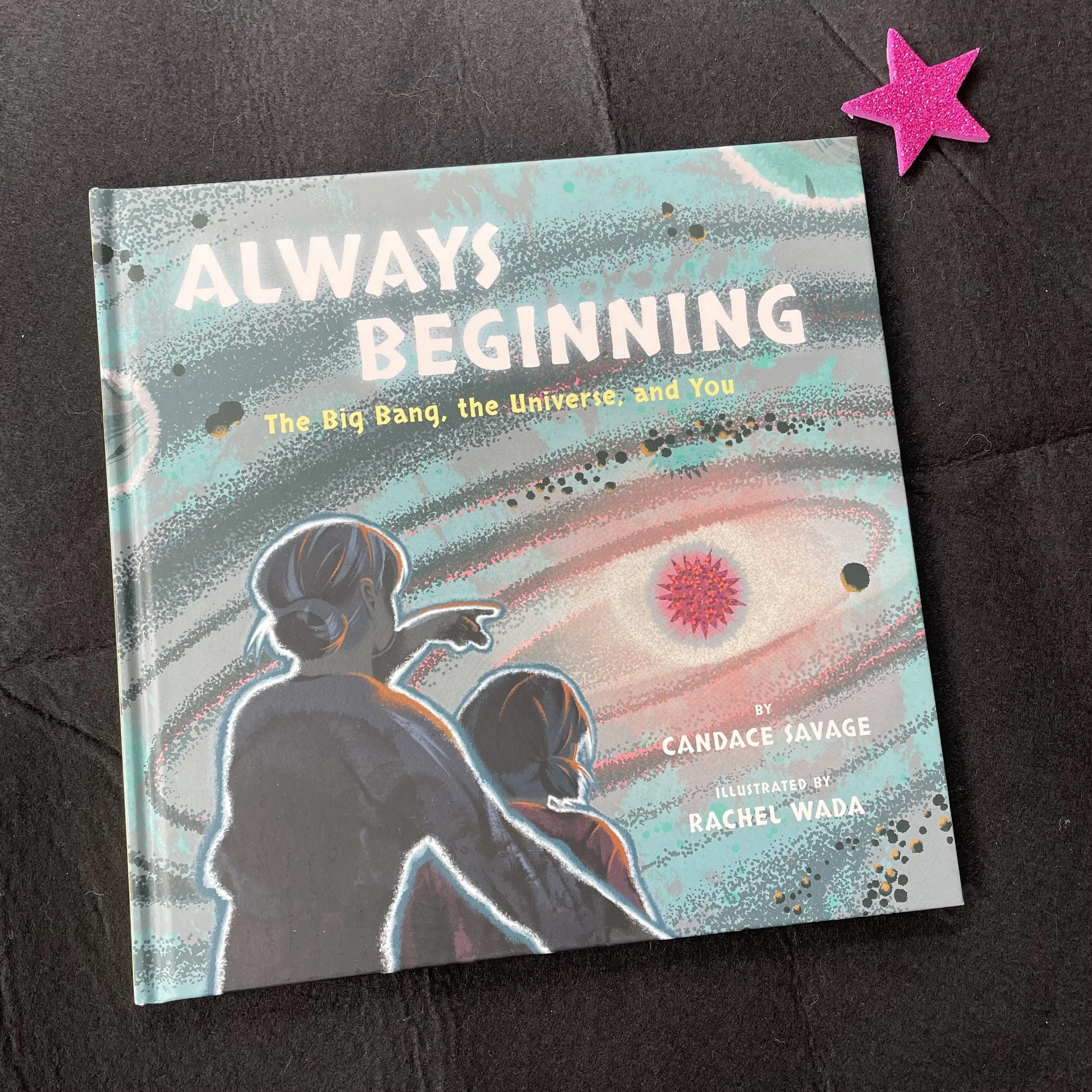 Always Beginning: The Big Bang, the Universe, and You