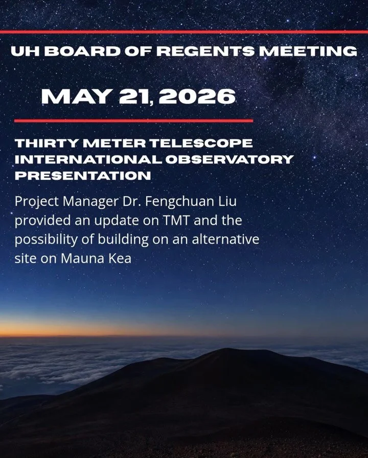 From the UH Board of Regents meeting on May 21, 2026 one thing was made clear: after more than a decade, TMT is still discussing permits, funding, timelines, and now even the possibility of changing sites on Mauna 

During the presentation, TMT Proje