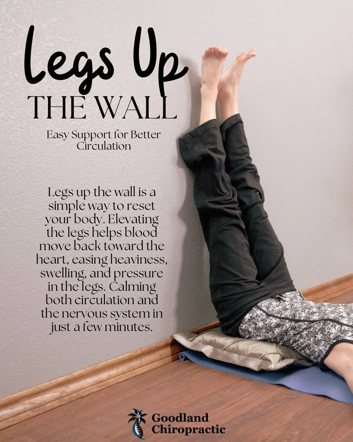 A few minutes with your legs up the wall can support circulation by helping blood move out of the lower legs and back toward the heart. It&rsquo;s especially helpful if you&rsquo;ve been sitting, standing, or on your feet all day&mdash;simple, suppor