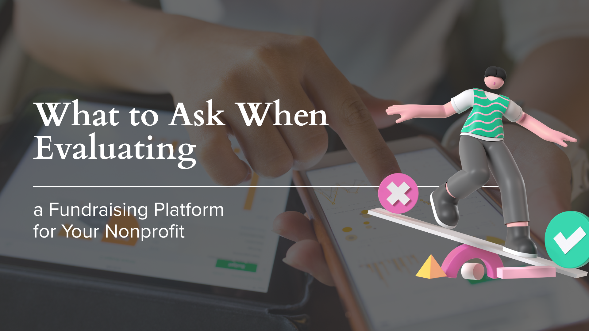 What to Ask When Evaluating a Fundraising Platform for Your Nonprofit