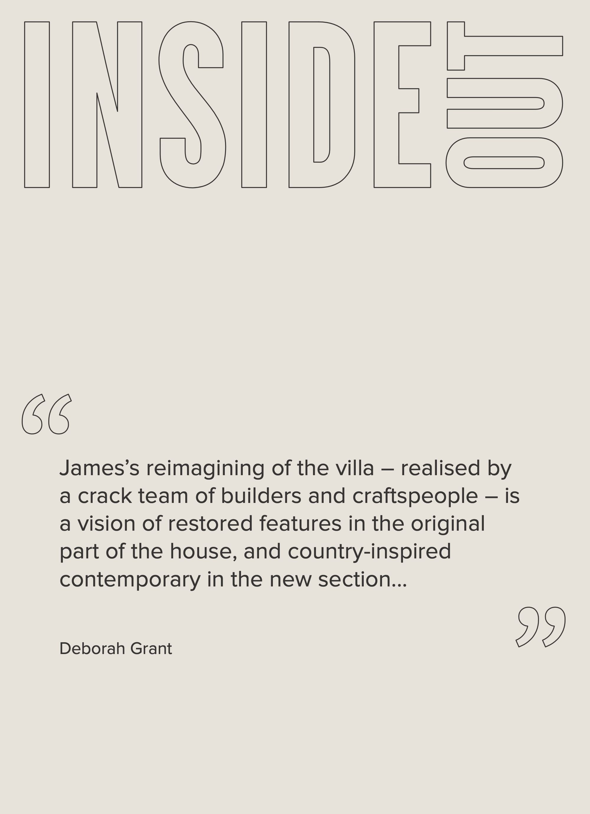 Inside Out magazine feature, highlighting James's reimagining of the heritage villa. The restored original features integrate with the country-inspired contemporary design of the new section, realised by a skilled team of builders and craftspeople.