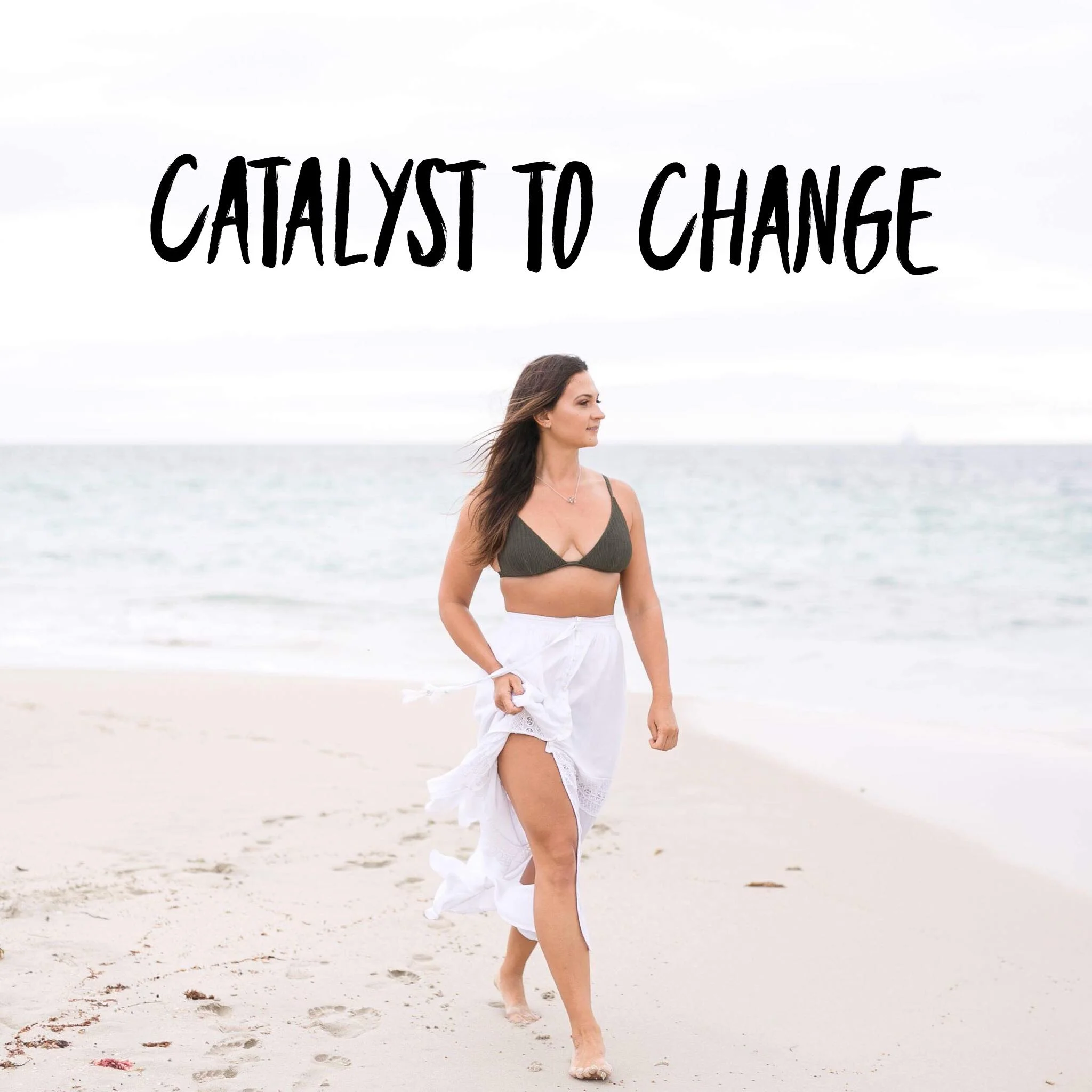 CATALYST TO CHANGE 