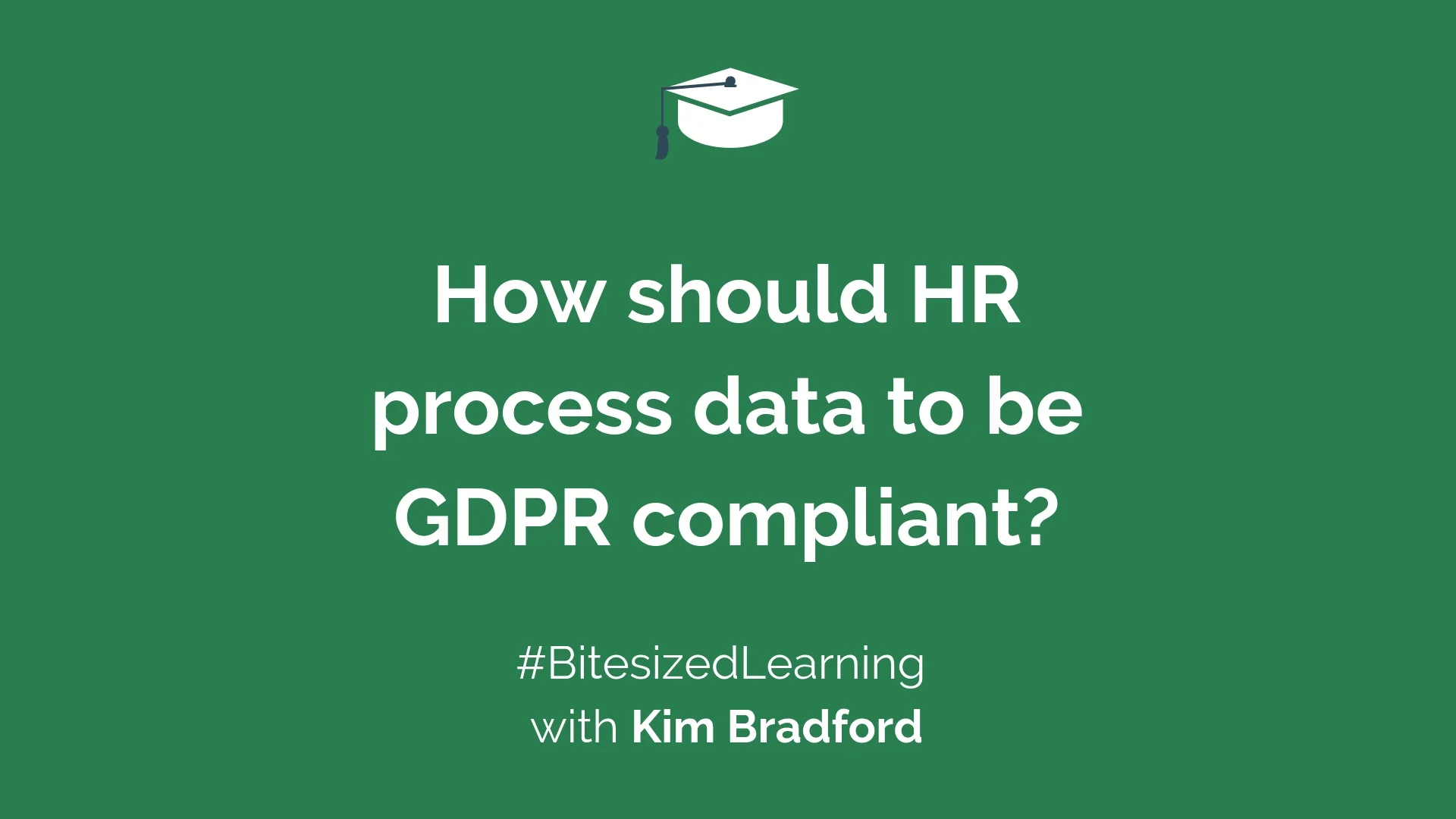 How should HR process data to be GDPR compliant?