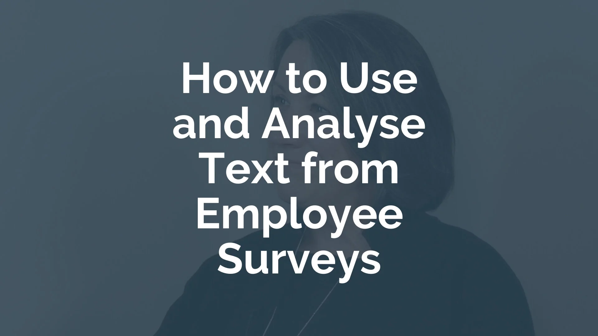 How to Use and Analyse Text from Employee Surveys | myHRfuture