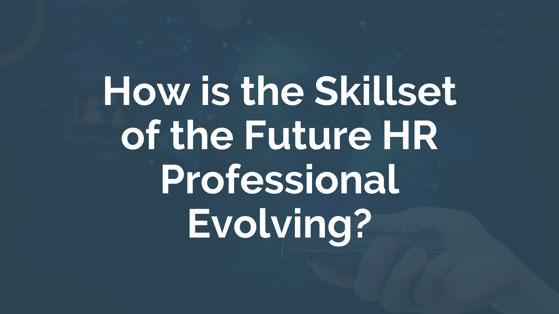 How is the Skillset of the Future HR Professional Evolving? | myHRfuture