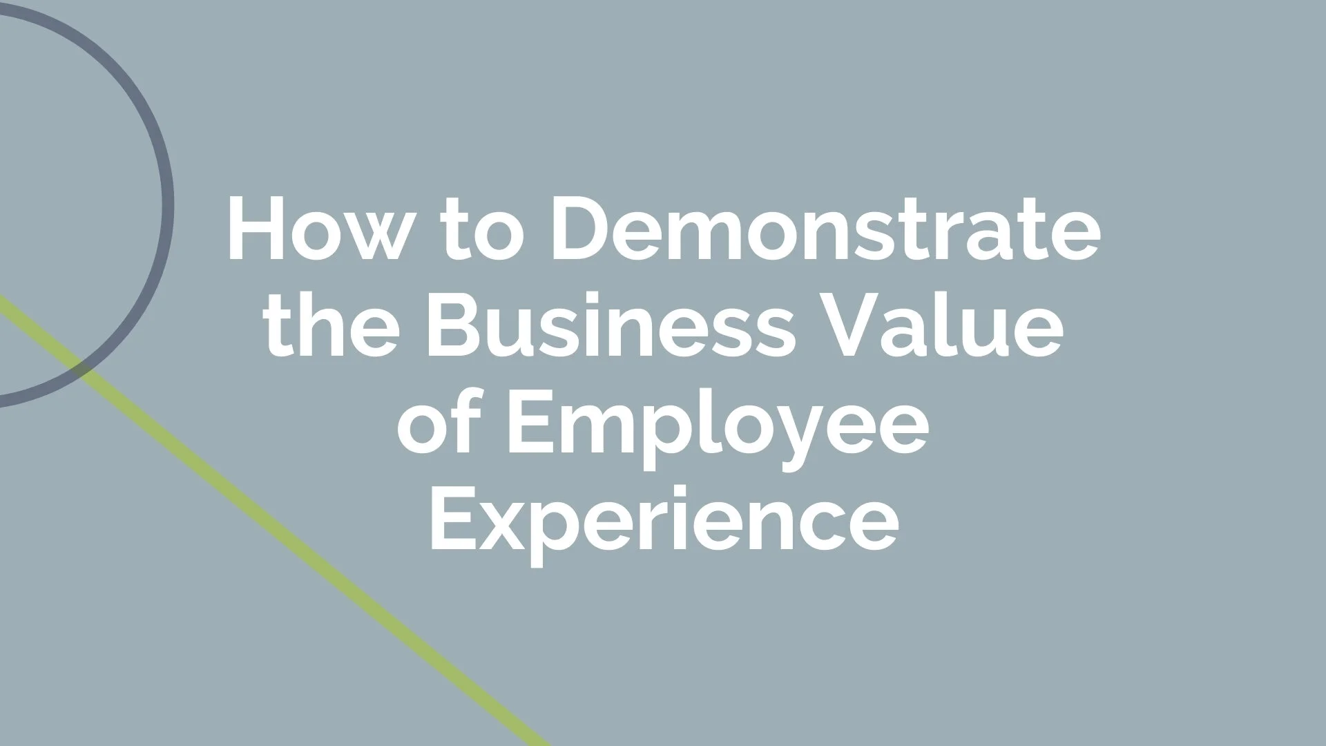 How to Demonstrate the Business Value of Employee Experience | myHRfuture