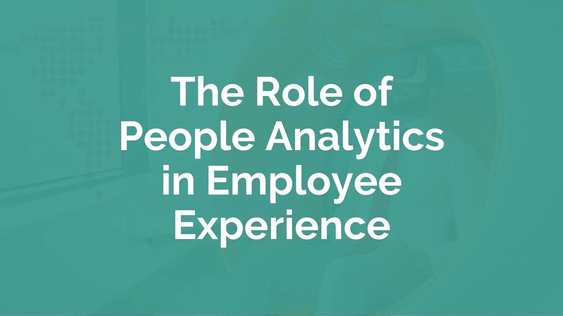 The Role of People Analytics in Employee Experience | myHRfuture