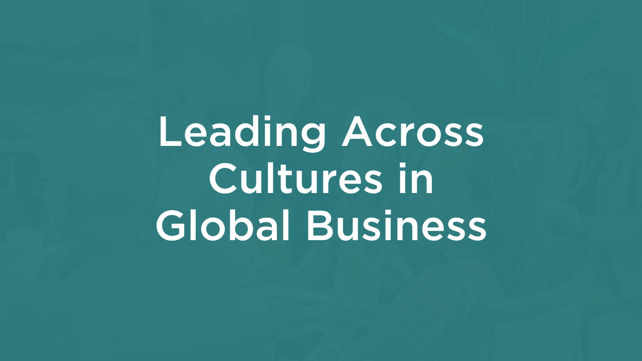 Leading Across Cultures in Global Business