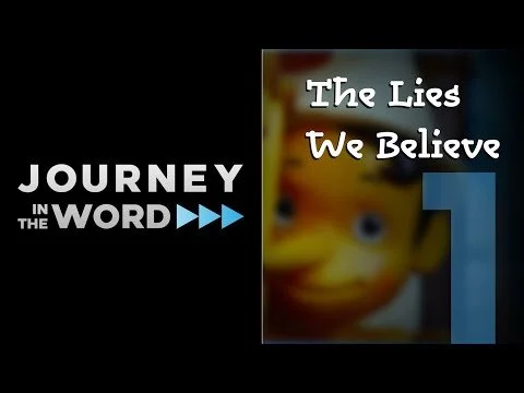 Journey In The Word | The Lies We Believe 1 (Copy)