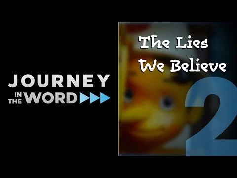 Journey In The Word | The Lies We Believe 2 (Copy)