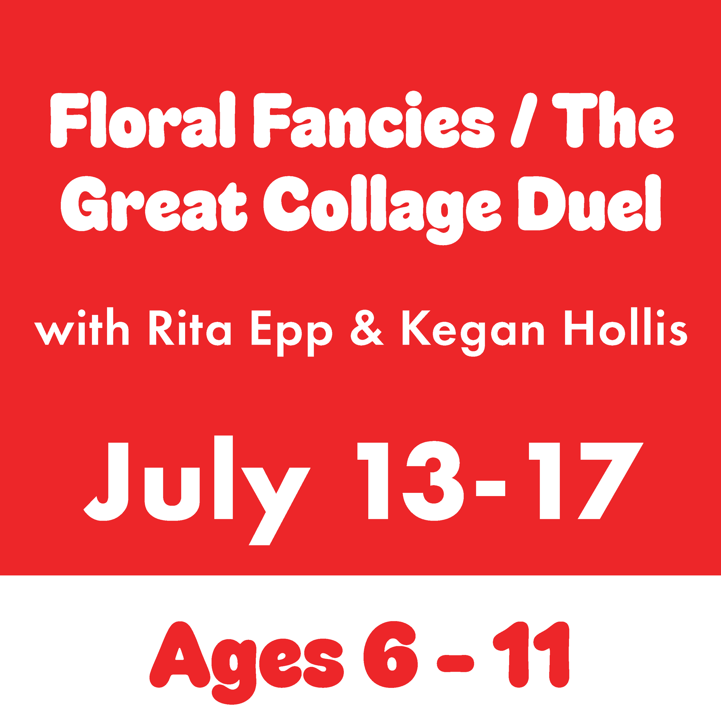 Floral Fancies / The Great Collage Duel, July 13-17