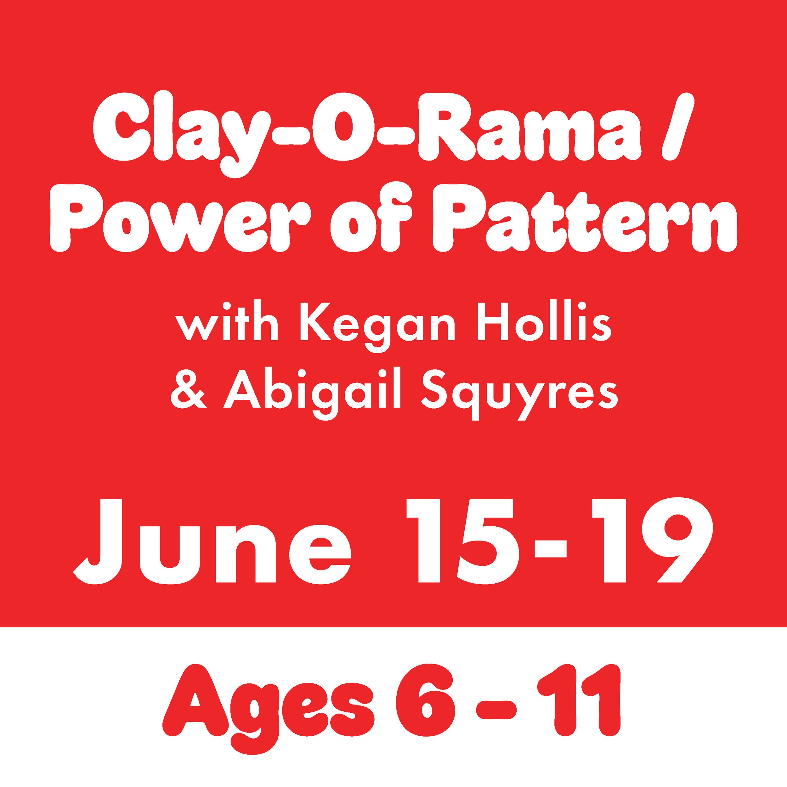Clay-O-Rama  / Power of Pattern, June 15-19