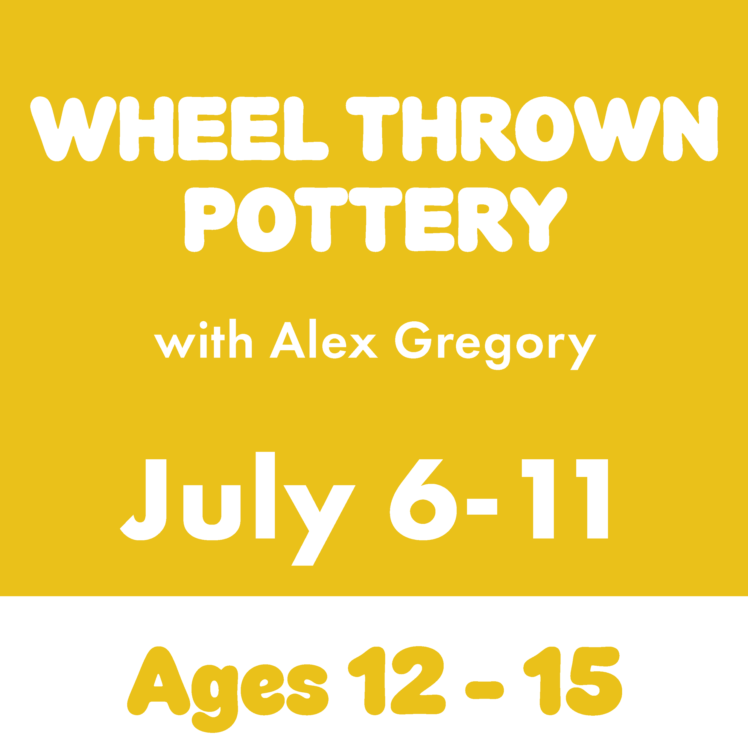 Wheel Thrown Pottery, July 6-11
