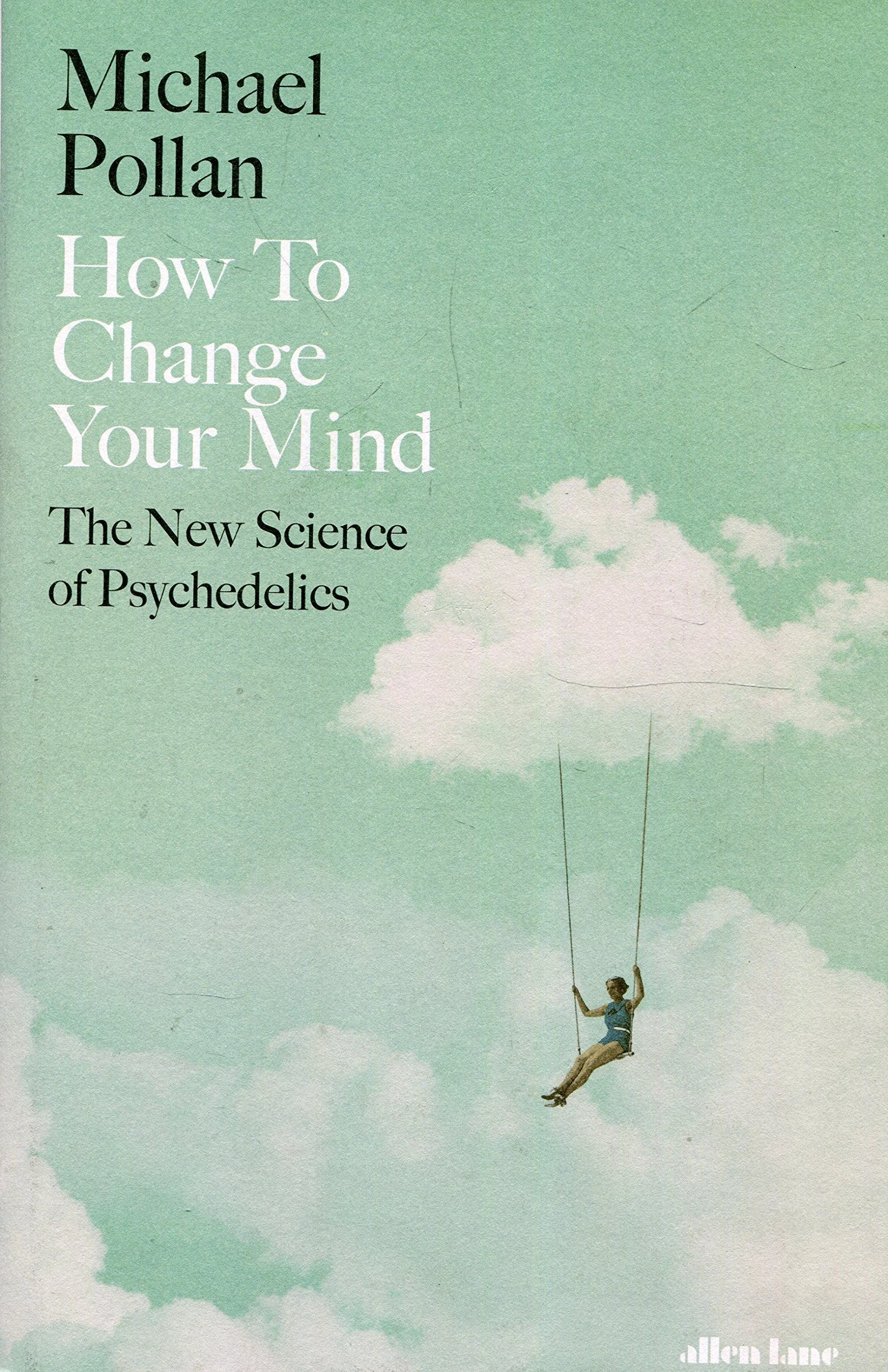 Michael Pollan’s How to Change Your Mind