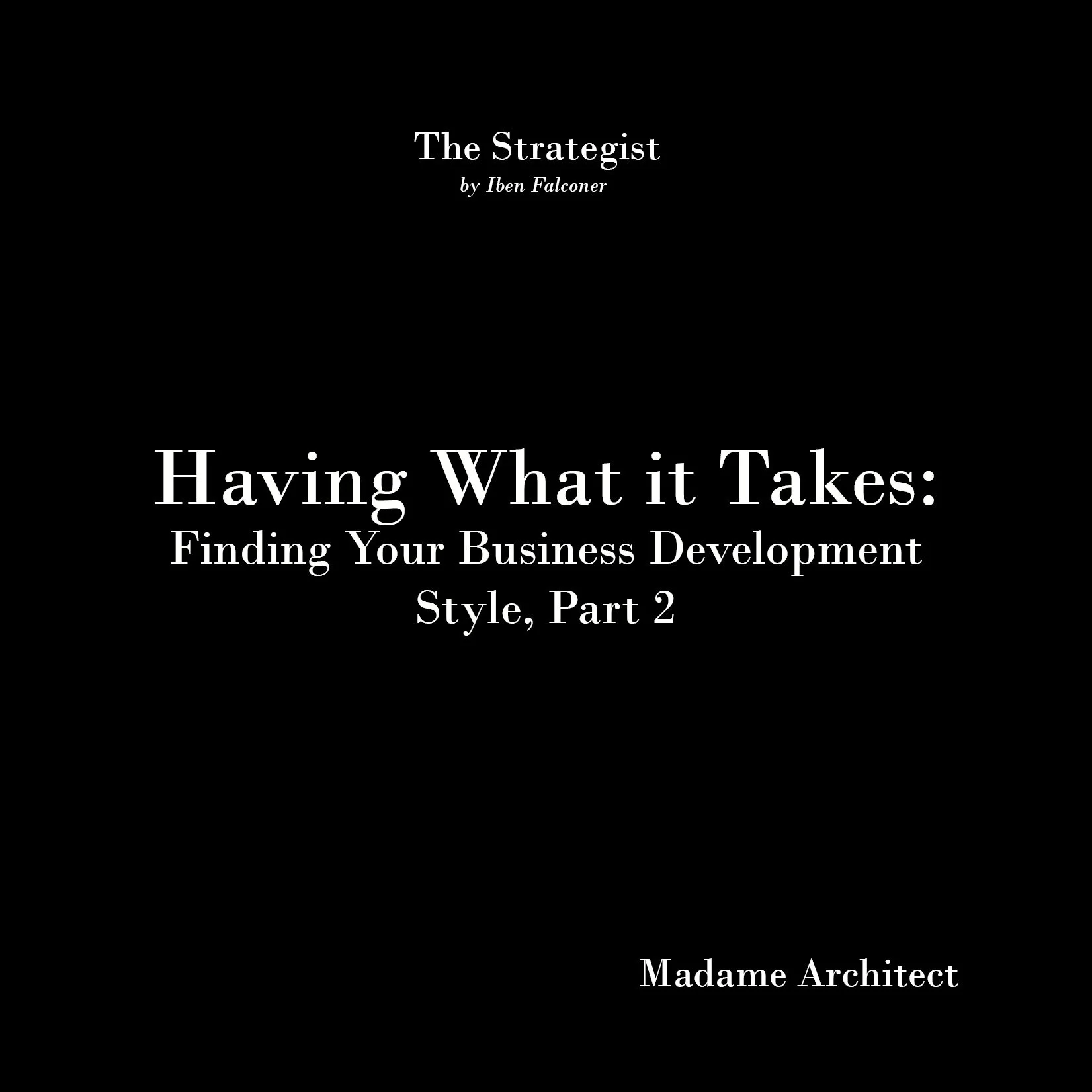 Having What it Takes: Finding Your Business Development Style, Part 2