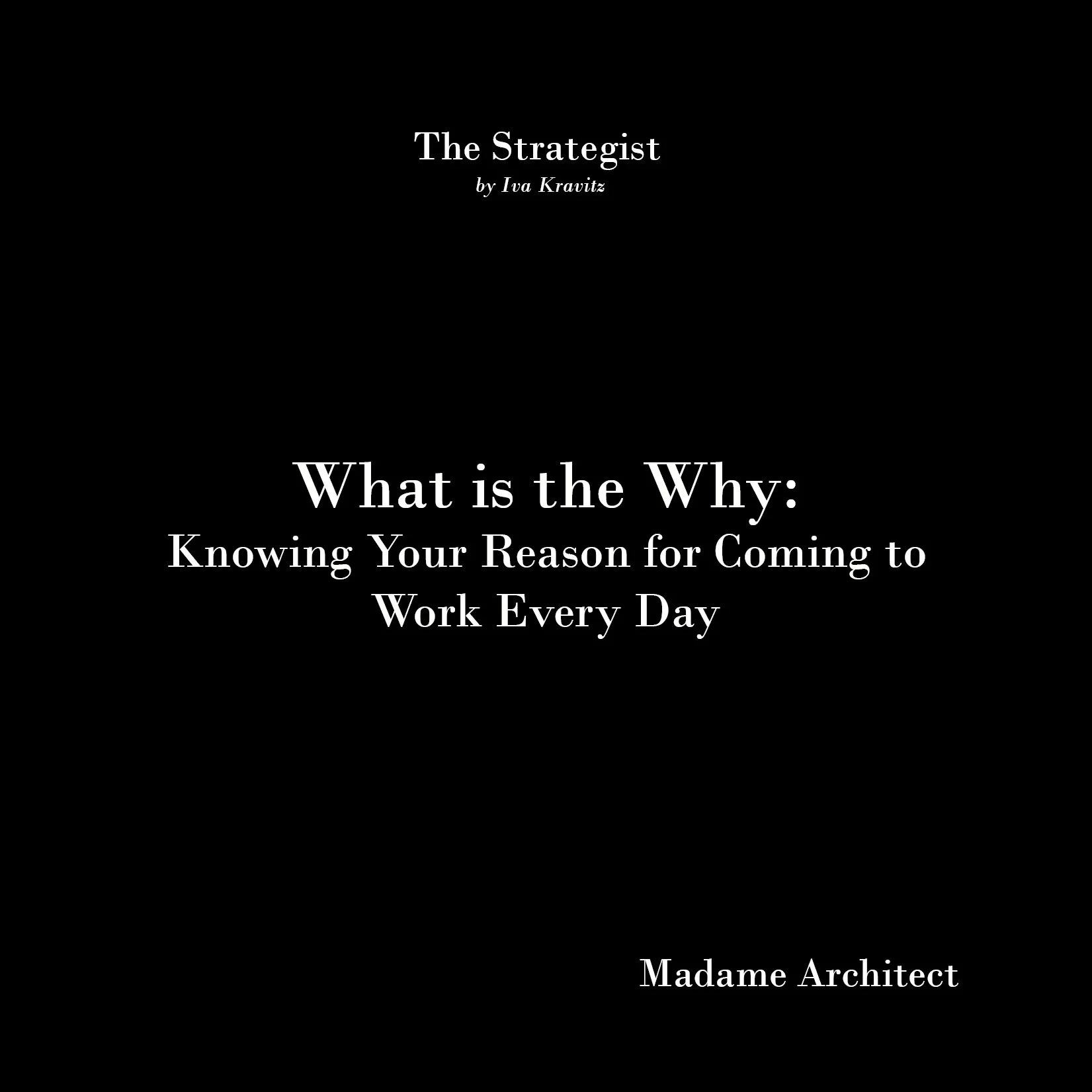 What is the Why: Knowing Your Reason For Coming to Work Every Day