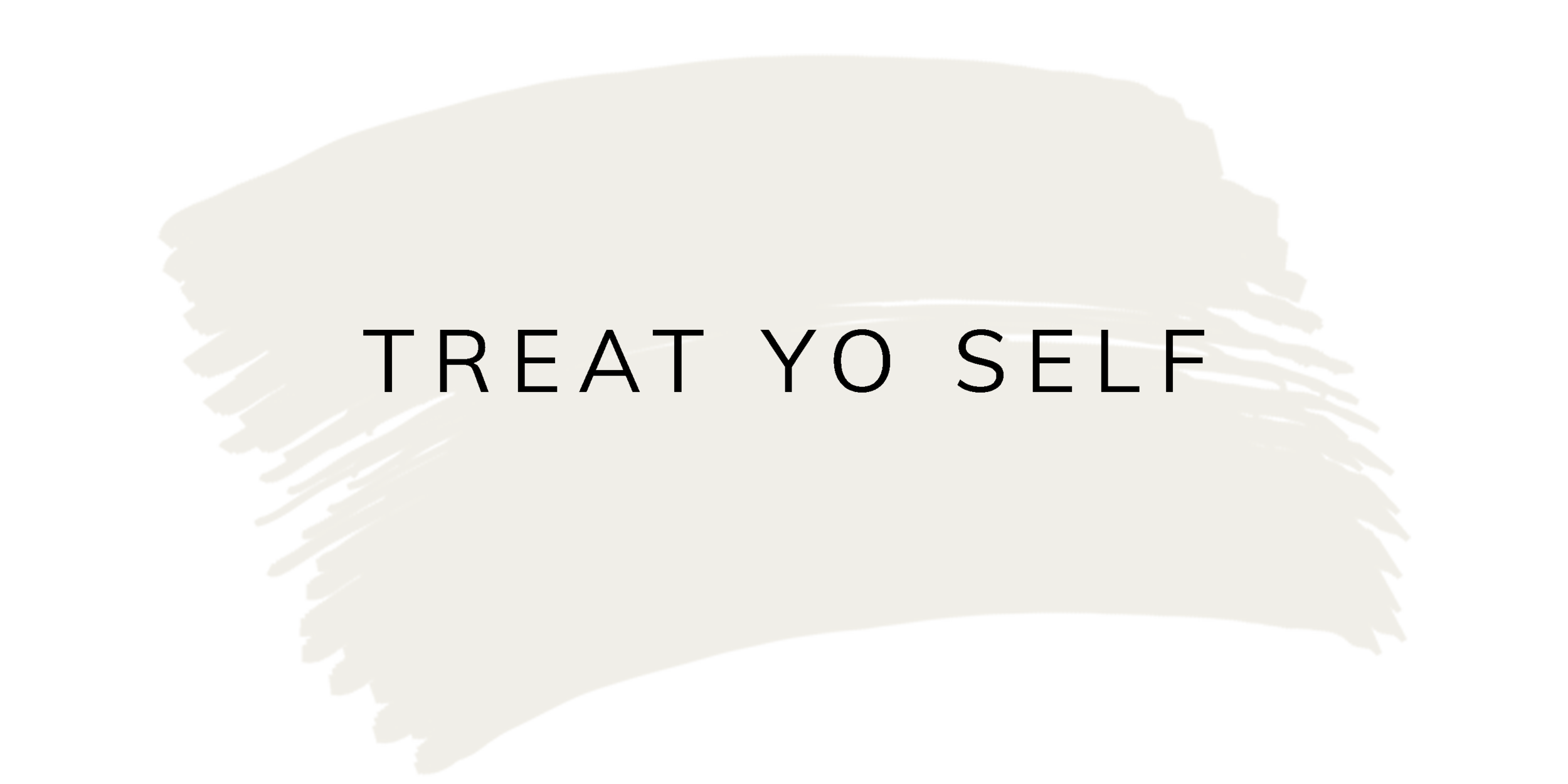 Treat Yo Self.png